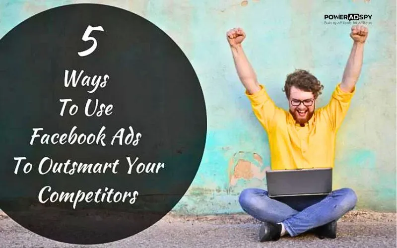 5-ways-to-use-facebook-ads-to-outsmart-your-competitors