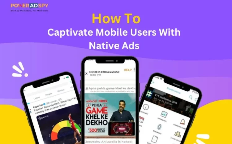 How-To-Captivate-Mobile-Users-With-Native-Ads
