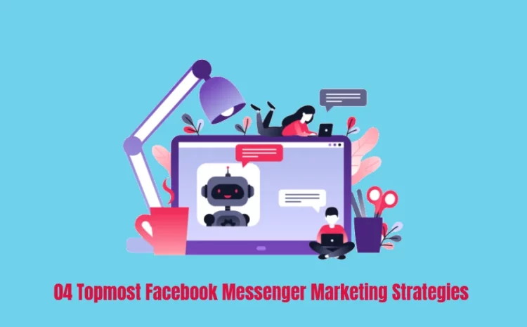 04-Topmost-Facebook-Messenger-Marketing-Strategies-You-Should-Try-3