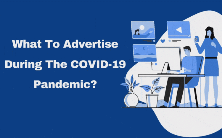 What-To-Advertise-During-The-COVID-19-Pandemic_
