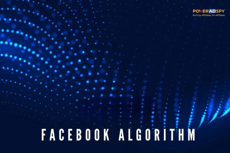 How Does The Facebook Algorithm Work In 2020? - PowerAdSpy