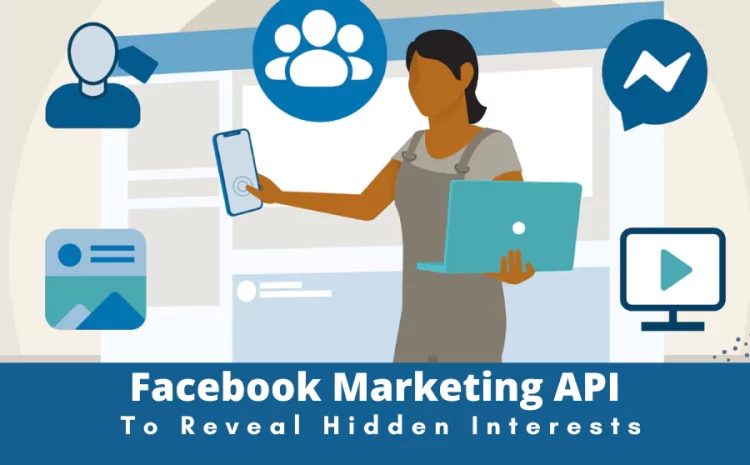 Use-Facebook-Marketing-API-To-Unlock-1000s-of-Hidden-Interests