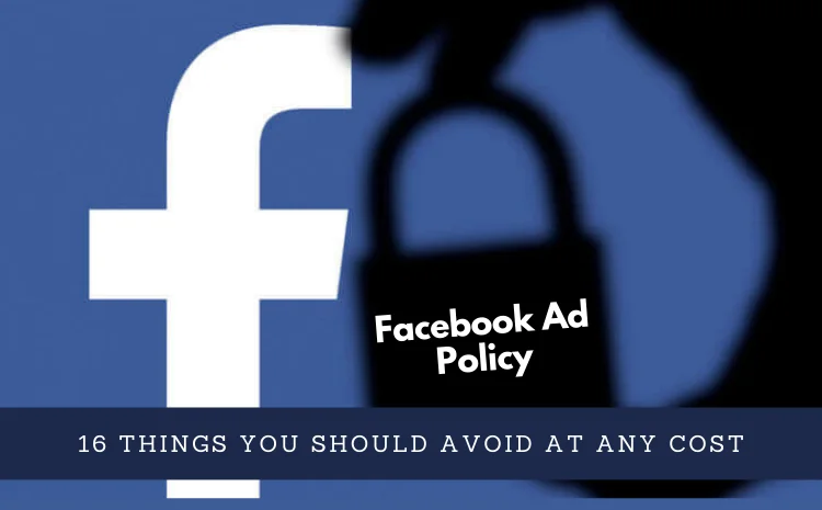 facebook-ad-policy-16-things-you-should-avoid-at-any-cost