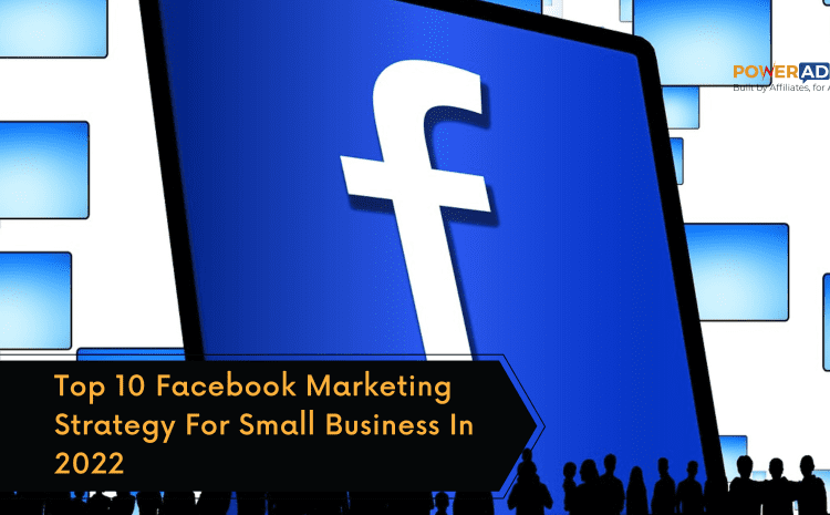 Top-10-Facebook-Marketing-Strategy-For-Small-Business-In-2022-3