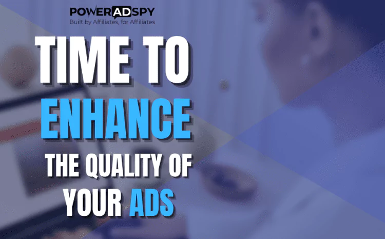 time-to-enhance-the-quality-of-your-ads