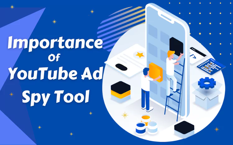 importance-of-using-youtube-ad-spy-tool