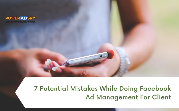 7-Potential-Mistakes-While-Doing-Facebook-Ad-Management-For-Client