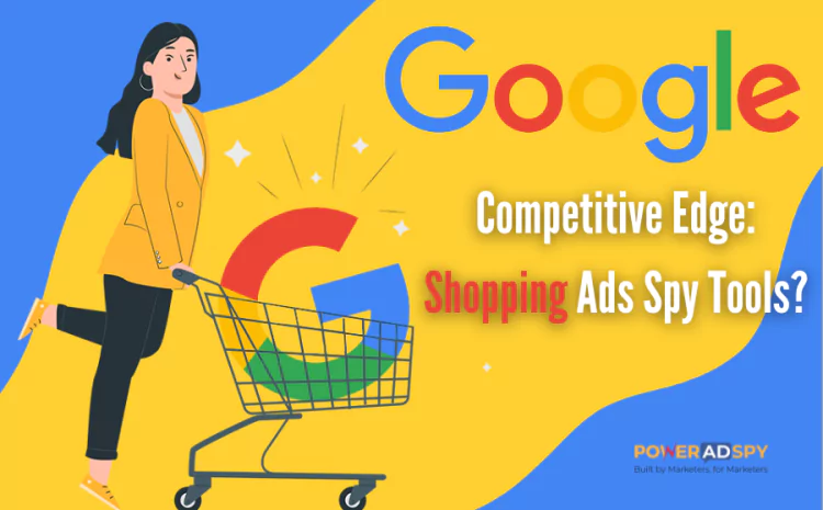 how-to-brilliantly-gain-competitive-edge-with-shopping-ads-spy-tools