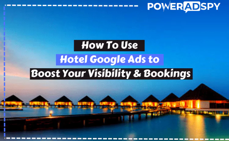 How-To-Use-Hotel-Google-Ads-to-boost-Your-Visibility-Bookings