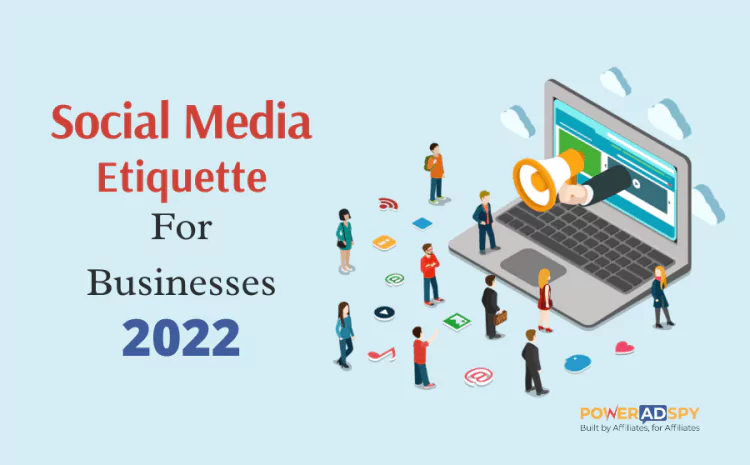 8 Social Media Etiquette tips For Businesses In 2022