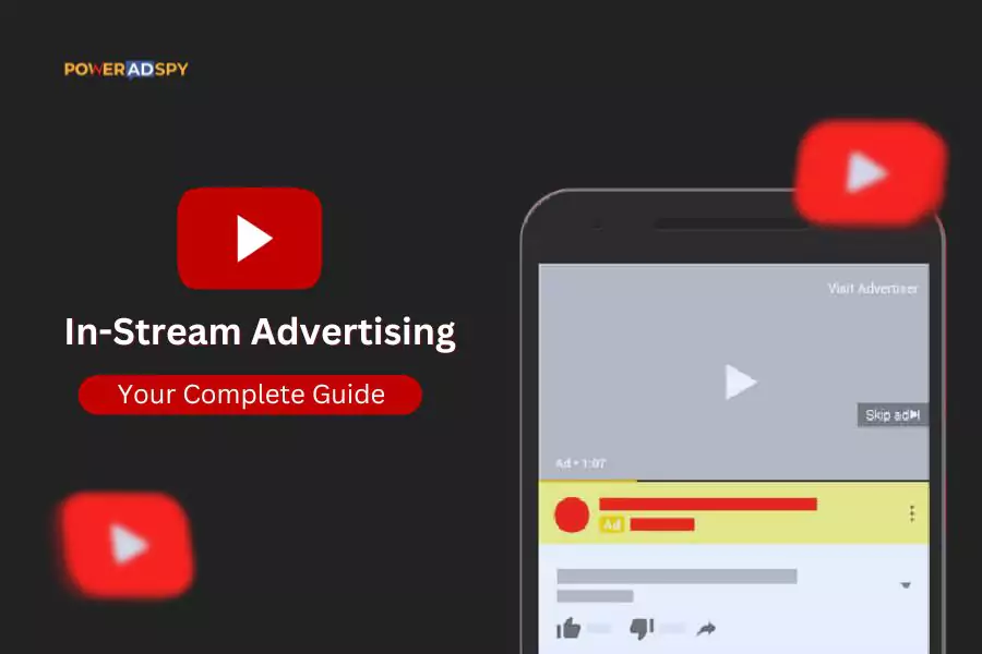 Break Down YouTube Instream Advertising Your Complete Guide PowerAdSpy