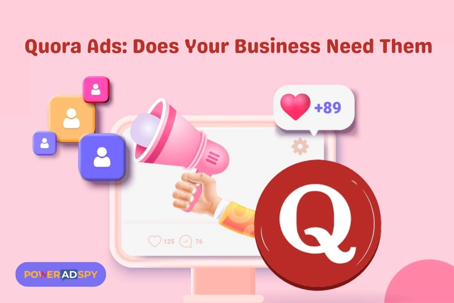 Quora Ads: Does Your Business Need Them?