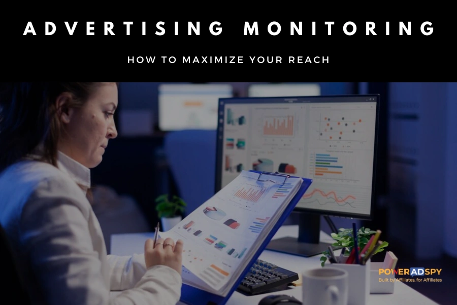 The Power of Advertising Monitoring: How to Maximize Your Reach