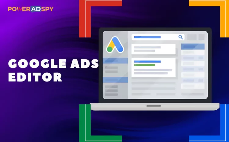 Google-Ads-Editor-How-To-Master-Campaign-Management