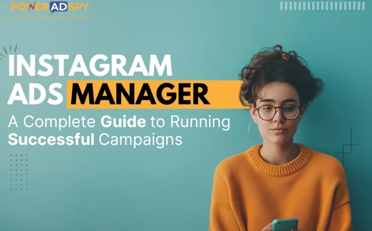 mastering-instagram-ads-manager-your-guide-to-winning-ad-campaigns