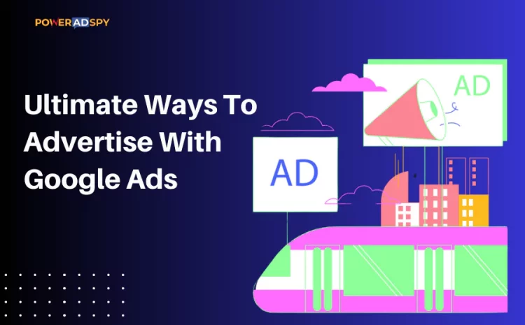 ultimate-ways-to-advertise-with-google-ads