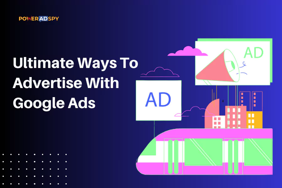 ultimate-ways-to-advertise-with-google-ads