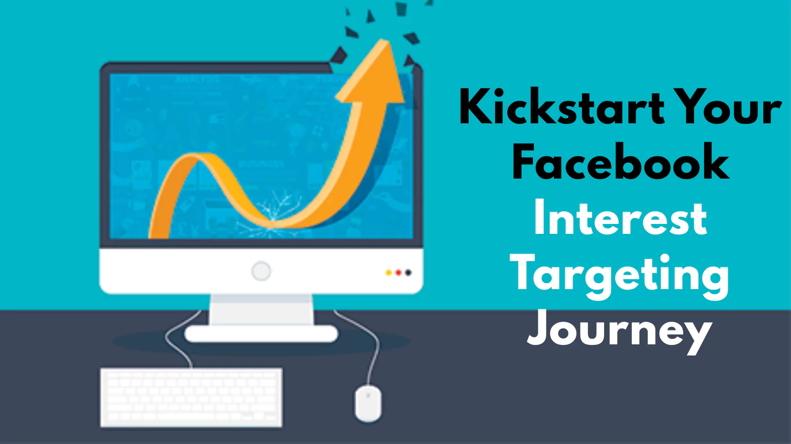 Kickstart-Your-Facebook-Interest-Targeting-Journey