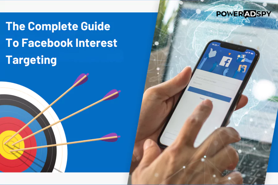 The Complete Guide To Facebook Interest Targeting