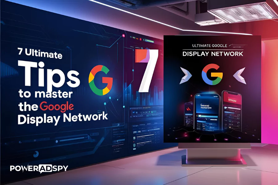 7 Ultimate Tips To Master The Google Display Network