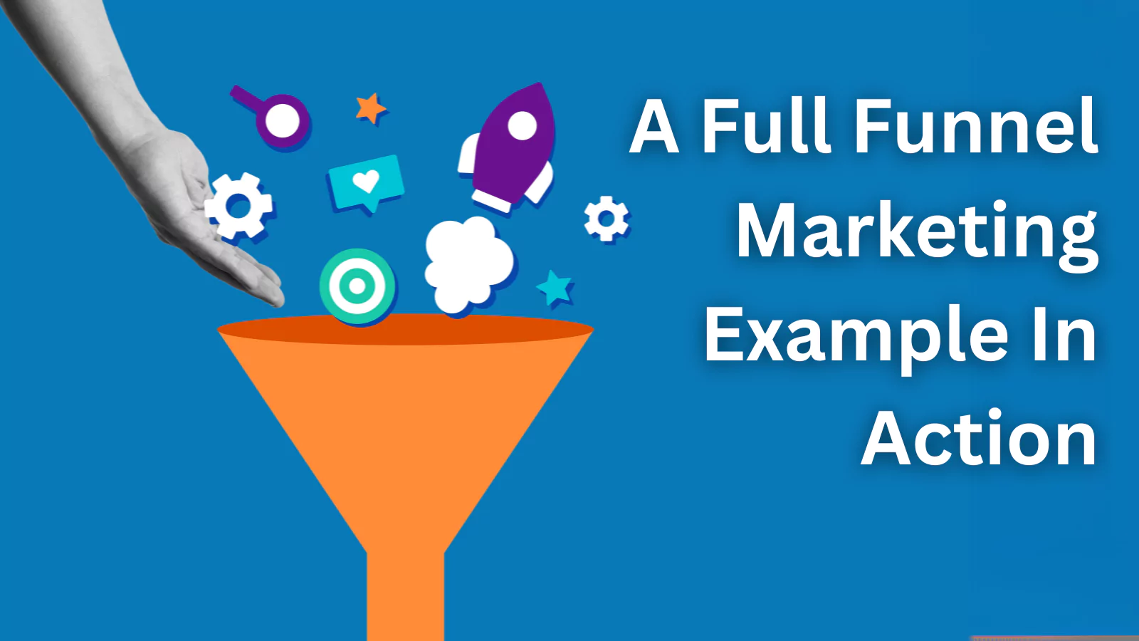 a-full-funnel-marketing-example-in-action