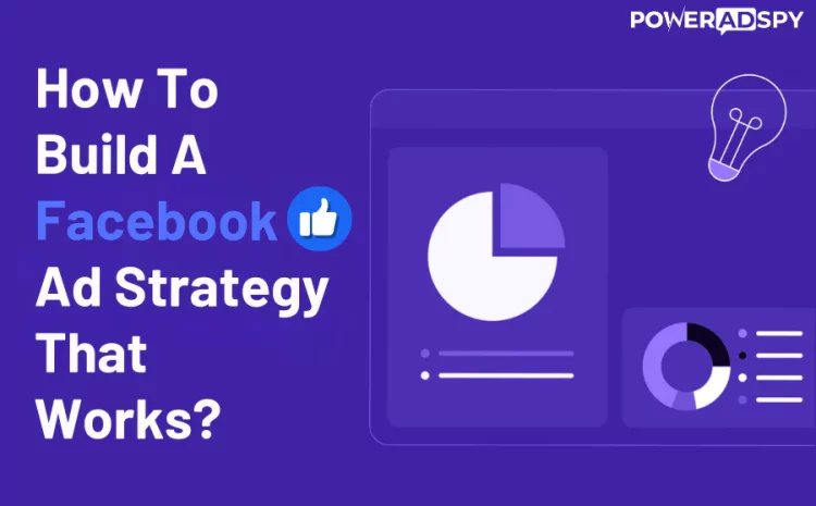 how-to-build-a-facebook-ad-strategy-that-works