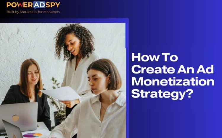 how-to-create-an-ad-monetization-strategy