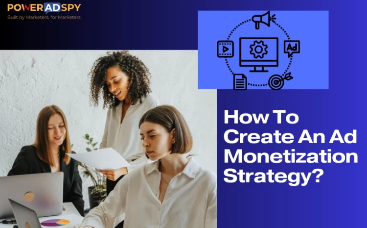 How-To-Create-An-Ad-Monetization-Strategy