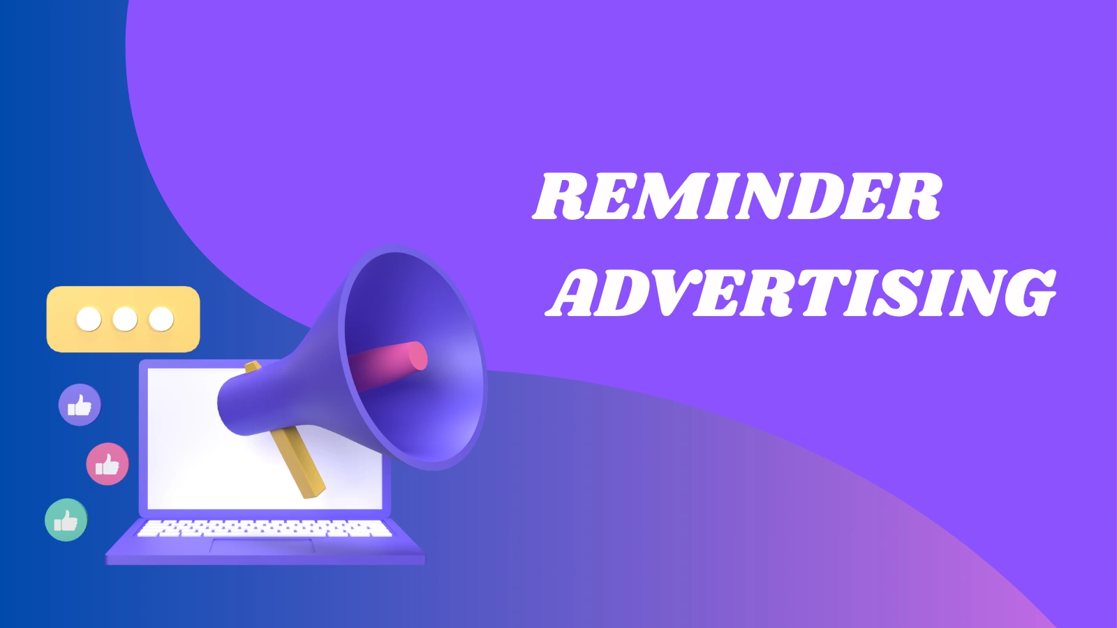 Why Do We Need Reminder Ad? reminder-advertising