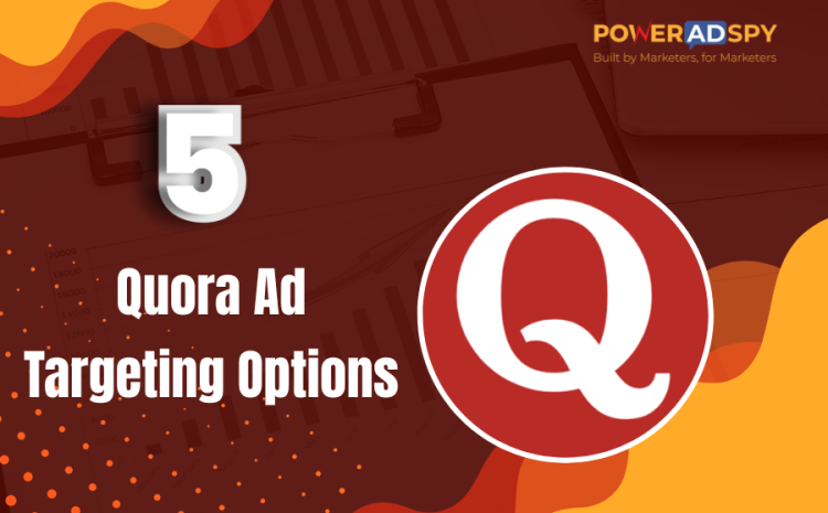 5-Quora-Ad -Targeting -Options -To -Boost -Your- Quora -Ads-Targeting