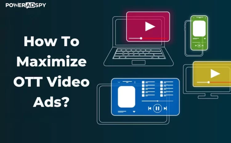how-to-maximize-ott-video-ads-for-better-results