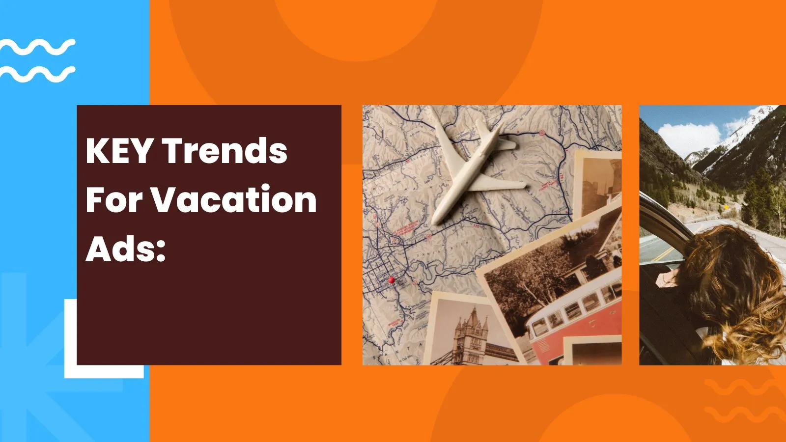 key-trends-for-vacation-ads-what-today-s-travelers-are-looking-for-