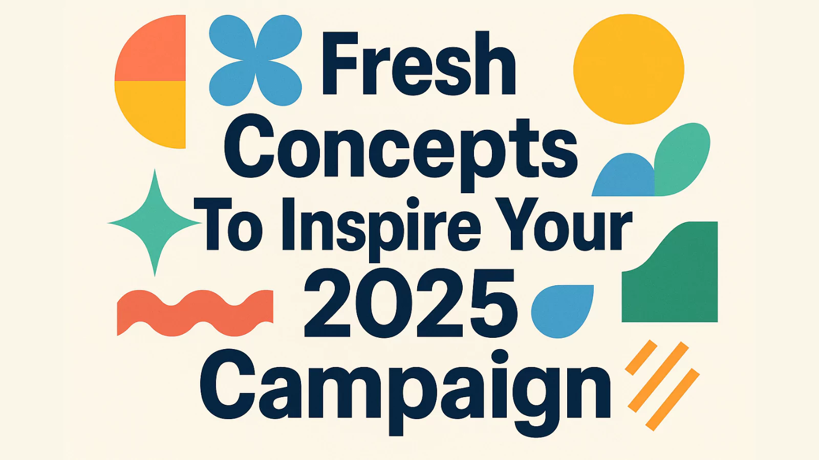 fresh-concepts-to-inspire-your-2025-campaign