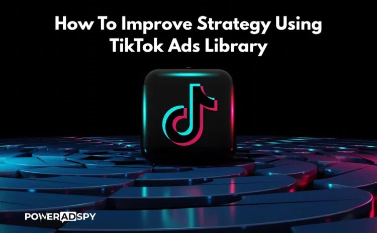 how-to-improve-strategy-using-tiktok-ads-library