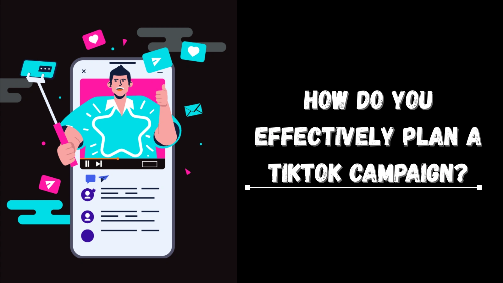 How Do You Effectively Plan A TikTok Campaign tiktok-campaign